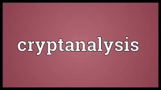 Cryptanalysis Meaning [upl. by Trefler]