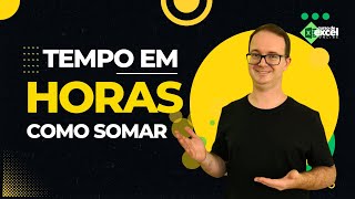 Como Somar Tempo em Horas no Excel [upl. by Yddor]