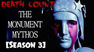 The Monument Mythos Season 3 2023 DEATH COUNT [upl. by Aninat445]