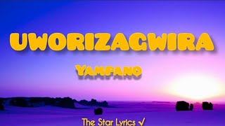 YAMPANO  UWORIZAGWIRA Official Video Lyrics 2022  The Star yampano [upl. by Ahtelra]