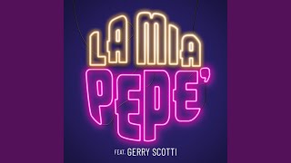 LA MIA PEPÈ feat Gerry Scotti [upl. by Labotsirhc411]