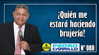 Nº 080 quot¿QUIÉN ME ESTARÁ HACIENDO BRUJERÍAquot Pastor Pedro Carrillo [upl. by Rehpretsirhc210]