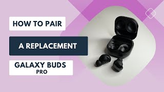 How to Pair a Replacement Galaxy Bud Pro [upl. by Ariaet]