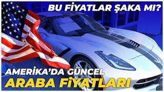 AMERİKADA GÜNCEL ARABA FİYATLARI BU FİYATLAR ŞAKA MI [upl. by Naffets630]