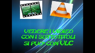 COME VEDERE UN VIDEO CON I SOTTOTITOLI IN VLC [upl. by Hasty]