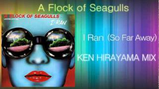 A Flock of Seagulls  I Ran KEN HIRAYAMA MIX [upl. by Adnerad]