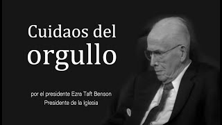 Cuidaos del orgullo  Ezra Taft Benson [upl. by Nyl]