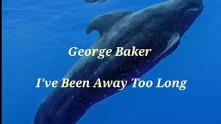 George Baker  Ive Been Away Too Long chordlyrics [upl. by Tristram97]