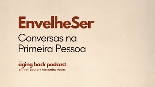 EnvelheSer  Conversas na Primeira Pessoa [upl. by Teemus]