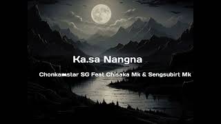 Chonkamstar SG Kasa Nangna Feat Chisaka Mk amp Sengsubirt Mk Prod Byofficialtugengkrj [upl. by Enyalaj]