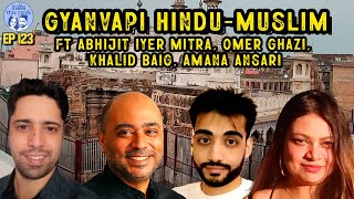 Gyanvapi HinduMuslim l Ft Abhijit Iyer Mitra Omer Ghazi Khalid Baig Amana Ansari [upl. by Navetse]