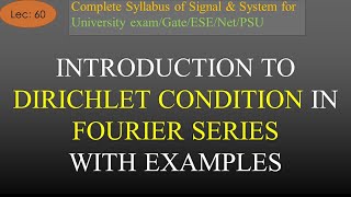 Introduction to Dirichlet Condition Fourier Series with Examples  S amp S  R K Classes  Lec60 [upl. by Icyac]