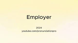 How to Pronounce Employer [upl. by Kennedy233]