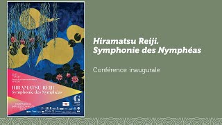 Conférence  Exposition quotHiramatsu Reiji Symphonie des Nymphéasquot [upl. by Asehr]