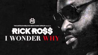 Rick Ross  I Wonder Why [upl. by Damales685]