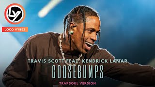 Travis Scott  Goosebumps quotTrapsoul Versionquot Feat Kendrick Lamar Official Audio [upl. by Stucker]