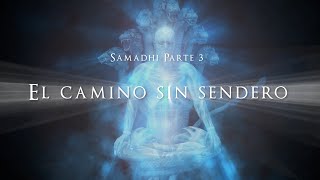 Samadhi Parte 3 El camino sin sendero  Samadhi Part 3 Spanish [upl. by Anrahc224]