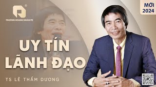 UY TÍN LÃNH ĐẠO  TS LÊ THẨM DƯƠNG MỚI NHẤT NĂM 2024 [upl. by Esydnac]