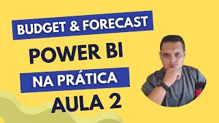 ANÁLISES FINANCEIRAS  BUDGET E FORECAST NO POWER BI PARA PROFISSIONAIS CONTÁBEIS AULA 2 [upl. by Sucramraj]