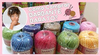 🔥VEM QUE TE CONTO COMO COMPRAR BARBANTES COM PREÇOS MARAVILHOSOS😉🧶 [upl. by Alletsirhc]