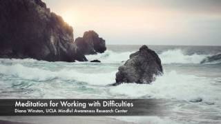 Meditation for Working with Difficulities  UCLA Mindful Awareness Research Center [upl. by Dobrinsky]