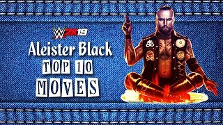 WWE 2K19  Aleister Black Signature amp Finishers Moveset  Top 10 List [upl. by Aibonez457]