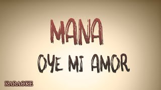 Mana  Oye Mi Amor  KARAOKE [upl. by Atronna585]