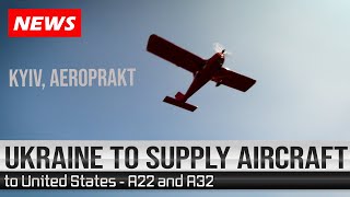 Ukraine Now Supplying A22 Aircraft to USA  Kyiv AeroPrakt News [upl. by Hniht]