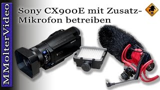 Sony CX900e mit Zusatz Mikrofon betreiben [upl. by Sulrac]