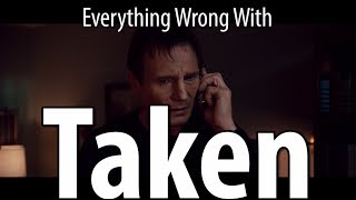 Everything Wrong With Taken In 9 Minutes Or Less [upl. by Ignatia]