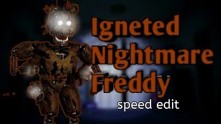 Speed Edit  Igneted Nightmare Freddy [upl. by Ahasuerus678]