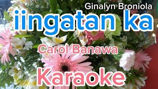 iingatan ka karaoke version byCarol Banawa foryou karaoke music musiclover opm [upl. by Naginnarb513]