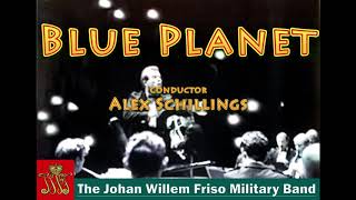 Blue Planet  The Johan Willem Friso Militairy Band [upl. by Lau580]