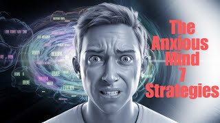 The Anxious Mind 7 Powerful Strategies to Reclaim Your Peace [upl. by Irem]