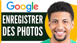 Comment Enregistrer Des Photos Sur Google  En 2024 [upl. by Mady]