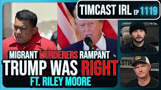 SHOCK Report PROVES Trump Right 15000 Migrant MURDERERS AT LARGE wRiley Moore  Timcast IRL [upl. by Eenad]