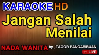 JANGAN SALAH MENILAI  Nada Wanita  KARAOKE HD Tagor Pangaribuan [upl. by Arag]