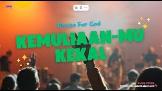 KemuliaanMu Kekal  Praise For God Music Lyrics lagurohanibaru lagukristenterbaru lyricvideo [upl. by Junette562]