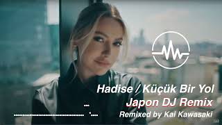 Hadise  Küçük Bir Yol Japon DJ Remix [upl. by Adnah]