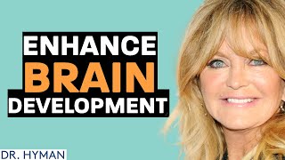 The SECRET To Enhancing BRAIN DEVELOPMENT In Children  Goldie Hawn amp Mark Hyman [upl. by Carver920]