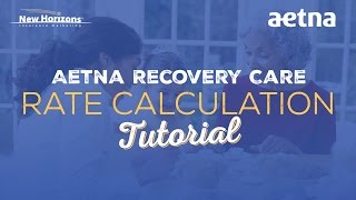 Aetna Recovery Care  Rate Calculation Tutorial [upl. by Allez]