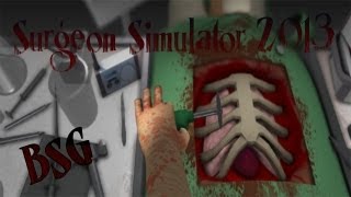 BSG  Surgeon Simulator 2013 [upl. by Aneehta]