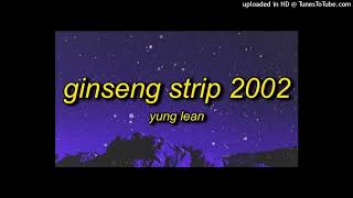 Yung Lean  Ginseng Strip 2002 clean [upl. by Alegnasor]