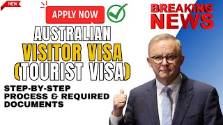 Applying for an Australian Visitor Visa Tourist Visa  StepbyStep Process amp Required Documents [upl. by Renard]