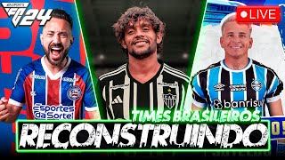 ðŸ”´ AO VIVO EAFC 24  RECONSTRUINDO TIMES BRASILEIROS  MODO CARREIRA ðŸ”¥  190224 [upl. by Einnaej]