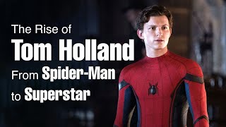 The Rise of Tom Holland From SpiderMan to Superstar [upl. by Ylenats]