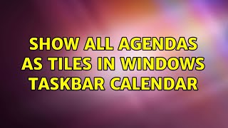 Show all agendas as tiles in windows taskbar calendar [upl. by Peale]