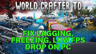 How To Fix World Crafter TD Lagging Freezing or Stuttering Issue On PC  worldcraftertd [upl. by Frymire]