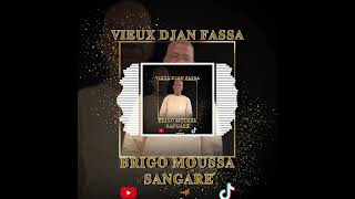 BRIGO MOUSSA SANGARE vieux djan fassa [upl. by Edlin872]