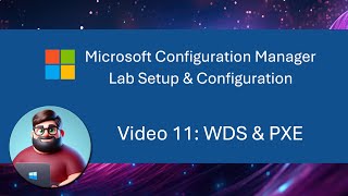 MCM SCCM Lab Setup  Video 11 WDS amp PXE [upl. by Lotz]